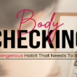 Body Checking; A Dangerous Habit That Needs To Stop